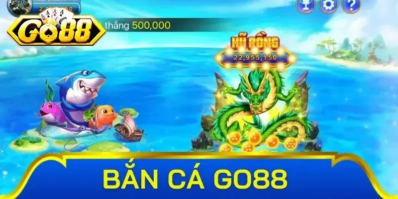Nắm bắt kinh nghiệm trải nghiệm Bắn Cá Go88