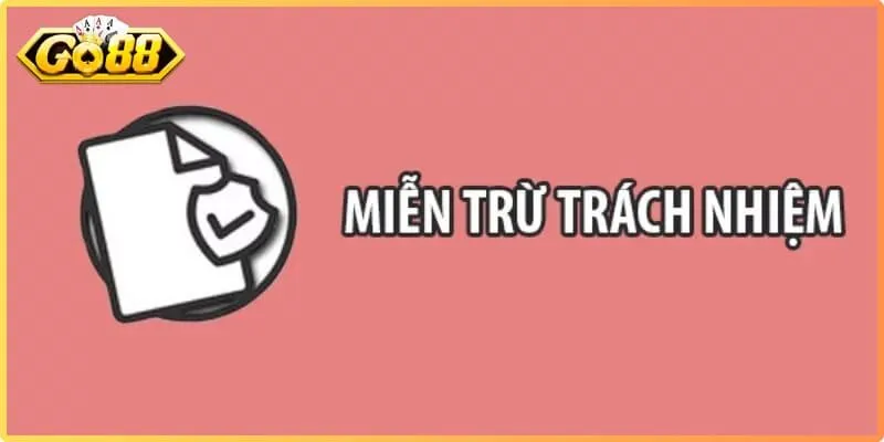 Các trường hợp tại Go88 được Miễn trừ trách nhiệm Go88 đáng chú ý