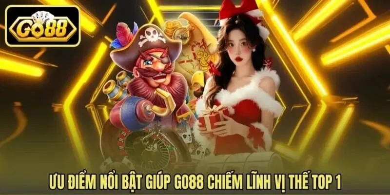 Những lợi thế nổi bật khẳng định vị thế Go88