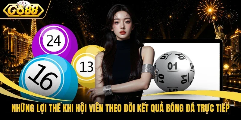 Những tiện ích khi theo dõi kết quả xổ số Go88
